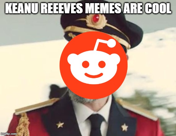 Captain Obvious | KEANU REEEVES MEMES ARE COOL | image tagged in captain obvious | made w/ Imgflip meme maker