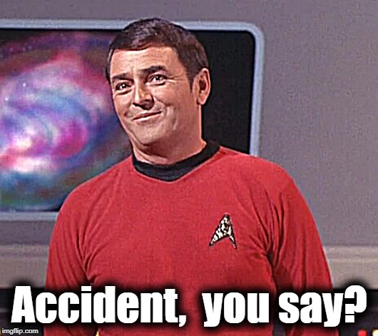 Accident,  you say? | made w/ Imgflip meme maker