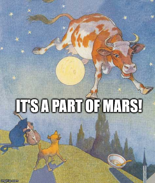 MoonCow | IT'S A PART OF MARS! | image tagged in mooncow | made w/ Imgflip meme maker