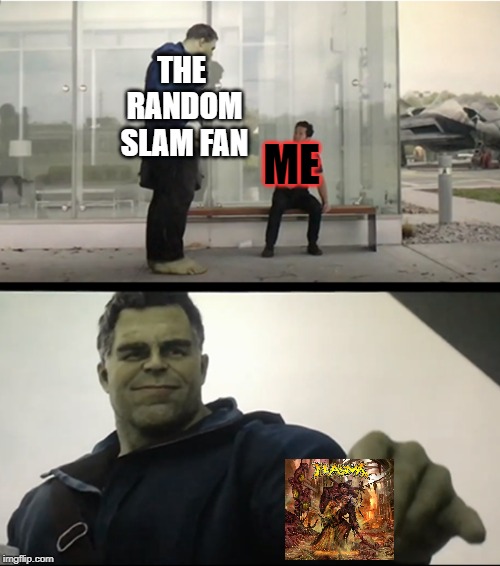 Hulk gives Antman taco | THE RANDOM SLAM FAN; ME | image tagged in hulk gives antman taco | made w/ Imgflip meme maker