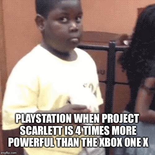 Awkward kid | PLAYSTATION WHEN PROJECT SCARLETT IS 4 TIMES MORE POWERFUL THAN THE XBOX ONE X | image tagged in awkward kid | made w/ Imgflip meme maker