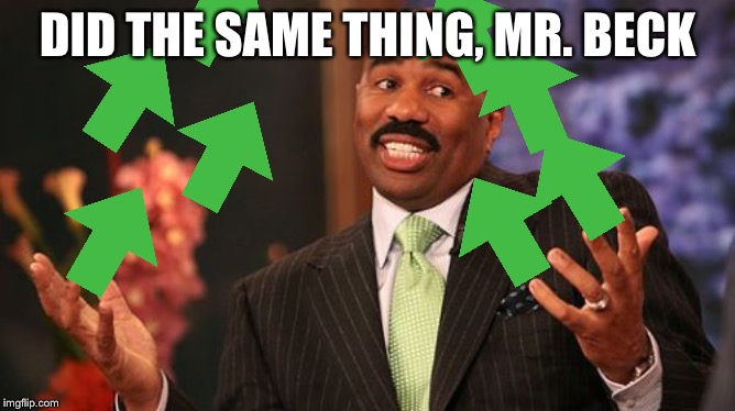 DID THE SAME THING, MR. BECK | image tagged in memes,steve harvey | made w/ Imgflip meme maker