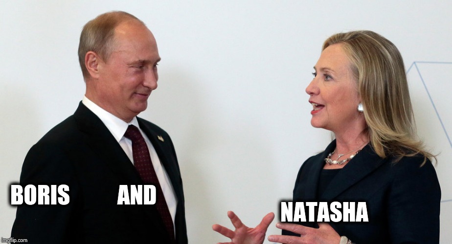 Vlad and Hillary | BORIS           AND NATASHA | image tagged in vlad and hillary | made w/ Imgflip meme maker