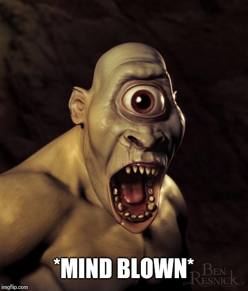Cyclops | *MIND BLOWN* | image tagged in cyclops | made w/ Imgflip meme maker