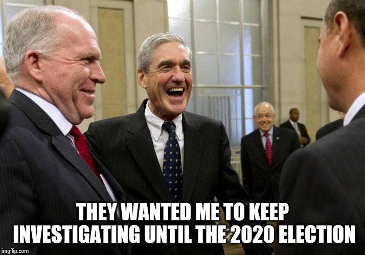 Happy Robert Mueller | THEY WANTED ME TO KEEP INVESTIGATING UNTIL THE 2020 ELECTION | image tagged in happy robert mueller | made w/ Imgflip meme maker
