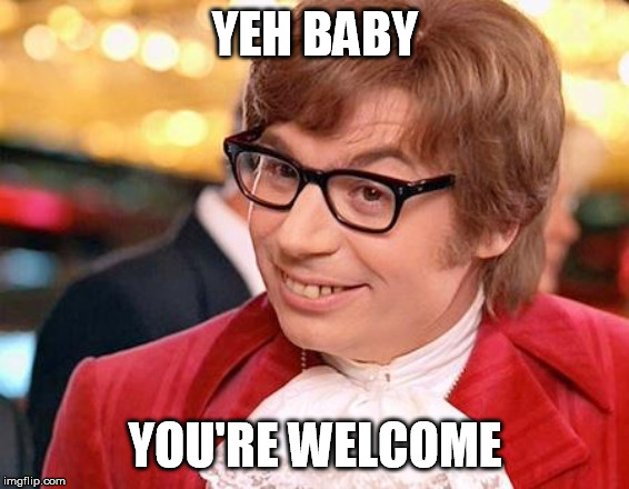 AP | YEH BABY YOU'RE WELCOME | image tagged in ap | made w/ Imgflip meme maker