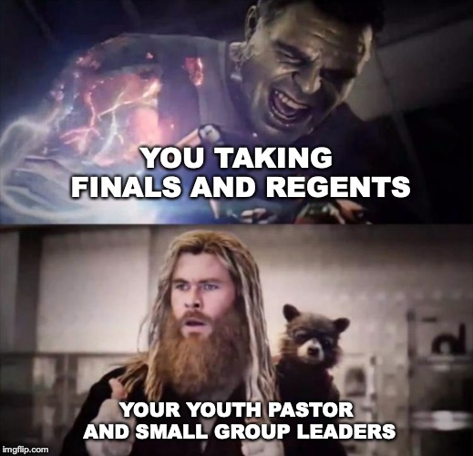 Impressed Thor | YOU TAKING FINALS AND REGENTS; YOUR YOUTH PASTOR AND SMALL GROUP LEADERS | image tagged in impressed thor | made w/ Imgflip meme maker