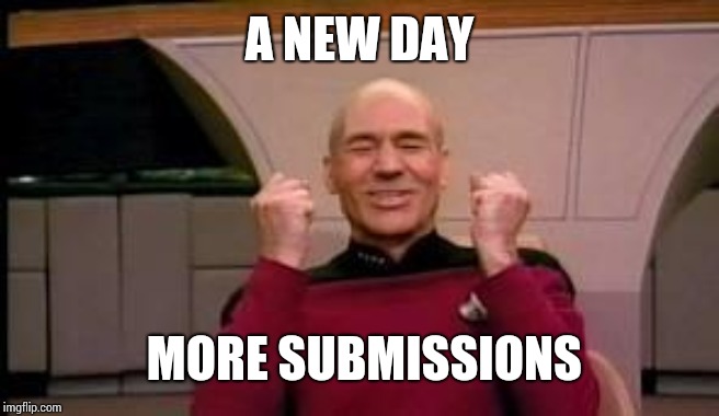 Happy Picard | A NEW DAY MORE SUBMISSIONS | image tagged in happy picard | made w/ Imgflip meme maker