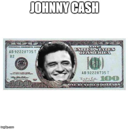 Johnny CASH | JOHNNY CASH | image tagged in funny | made w/ Imgflip meme maker