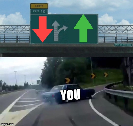Left Exit 12 Off Ramp Meme | YOU | image tagged in memes,left exit 12 off ramp | made w/ Imgflip meme maker