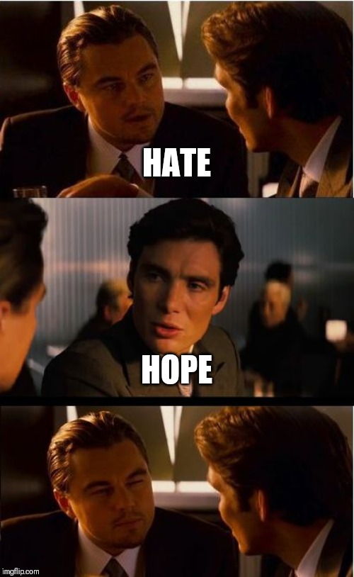 Inception | HATE; HOPE | image tagged in memes,inception | made w/ Imgflip meme maker