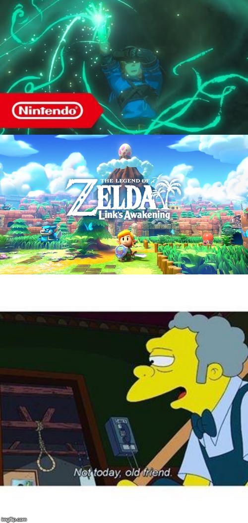 The Legend of Switch | image tagged in not today old friend,legend of zelda,zelda,the legend of zelda,video games,gaming | made w/ Imgflip meme maker