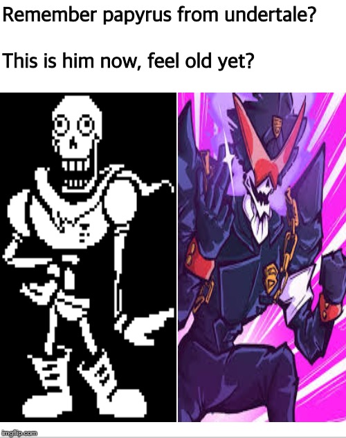 Space Patrol Luluco? I think I’m starting to find out my favorite anime production company | Remember papyrus from undertale? This is him now, feel old yet? | image tagged in undertale,pappy,anime | made w/ Imgflip meme maker