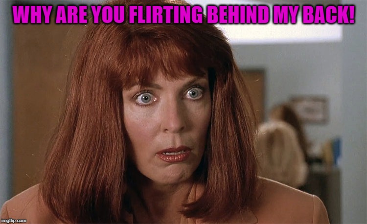 WHY ARE YOU FLIRTING BEHIND MY BACK! | made w/ Imgflip meme maker
