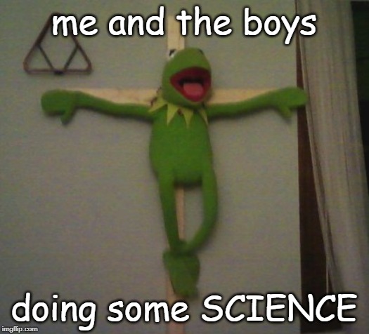 me and the boys doing some SCIENCE | me and the boys; doing some SCIENCE | image tagged in memes | made w/ Imgflip meme maker