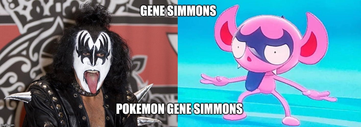 GENE SIMMONS; POKEMON GENE SIMMONS | image tagged in gene simmons,pokemon,wtf | made w/ Imgflip meme maker