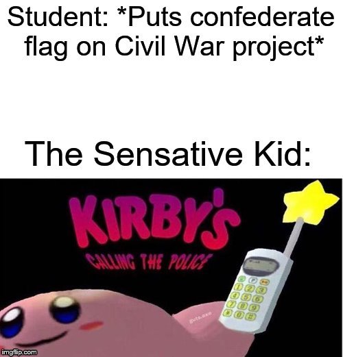 That One Kid | image tagged in kirby,school,relatable | made w/ Imgflip meme maker