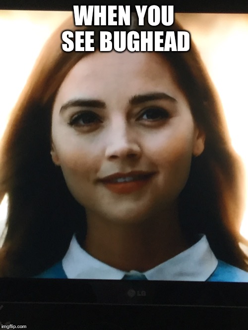 WHEN YOU SEE BUGHEAD | made w/ Imgflip meme maker