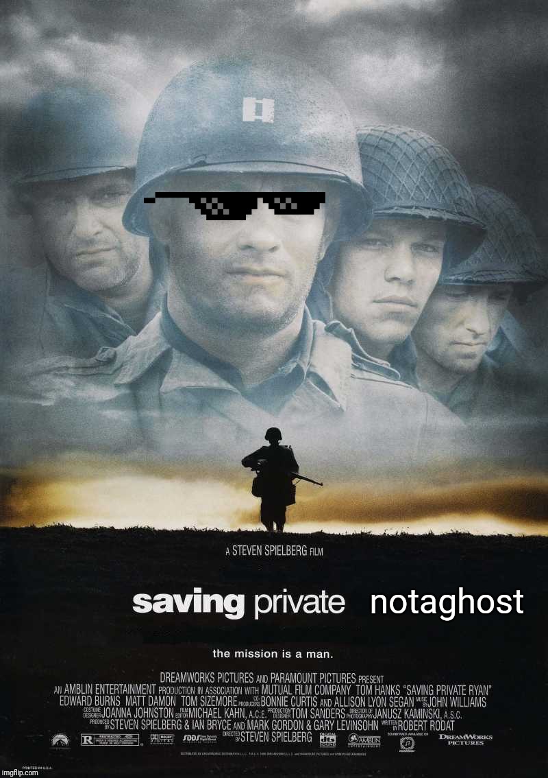 Saving Private Ryan Blank | notaghost | image tagged in saving private ryan blank | made w/ Imgflip meme maker