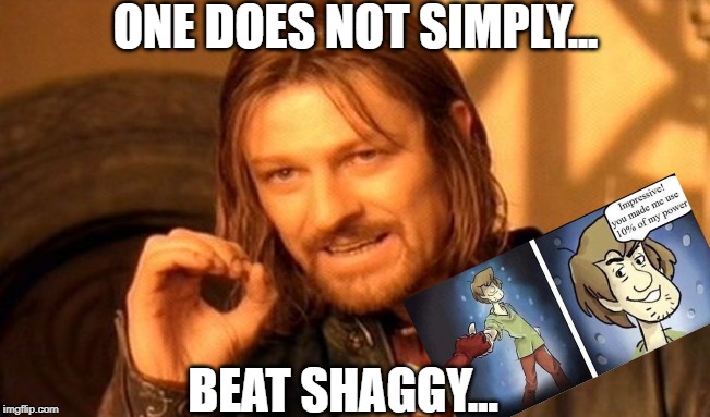 One Does Not Simply Meme | ONE DOES NOT SIMPLY... BEAT SHAGGY... | image tagged in memes,one does not simply | made w/ Imgflip meme maker