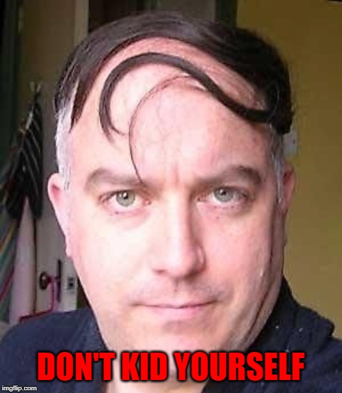 DON'T KID YOURSELF | made w/ Imgflip meme maker