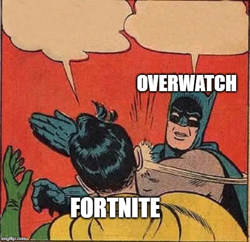 Batman Slapping Robin Meme | OVERWATCH; FORTNITE | image tagged in memes,batman slapping robin | made w/ Imgflip meme maker