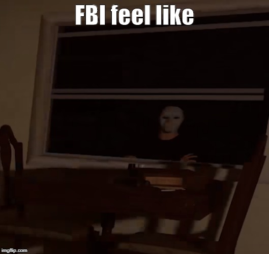Noir Peeking Through the Window | FBI feel like | image tagged in wttg,welcome to the game,horror,noir,funny,memes | made w/ Imgflip meme maker