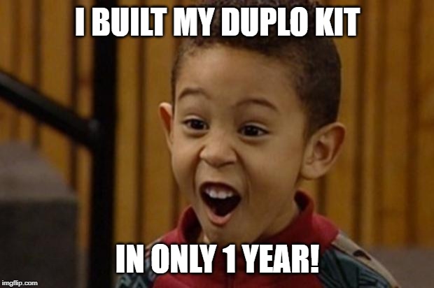 smart guy | I BUILT MY DUPLO KIT IN ONLY 1 YEAR! | image tagged in smart guy | made w/ Imgflip meme maker