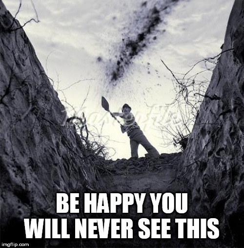 Grave Digger | BE HAPPY YOU WILL NEVER SEE THIS | image tagged in grave digger | made w/ Imgflip meme maker