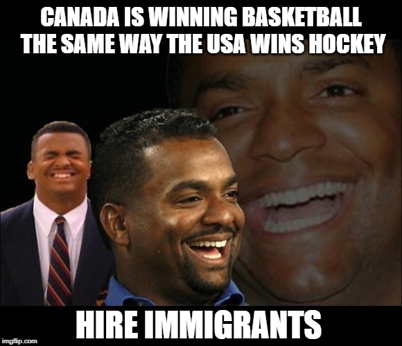 The only way | CANADA IS WINNING BASKETBALL THE SAME WAY THE USA WINS HOCKEY; HIRE IMMIGRANTS | image tagged in raptors,nhl,nba finals,usa,canada,immigration | made w/ Imgflip meme maker