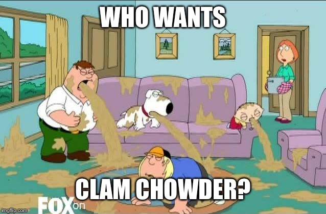 WHO WANTS CLAM CHOWDER? | made w/ Imgflip meme maker