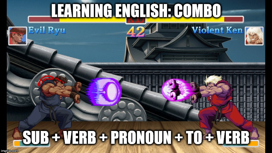 LEARNING ENGLISH: COMBO; SUB + VERB + PRONOUN + TO + VERB | image tagged in learning | made w/ Imgflip meme maker