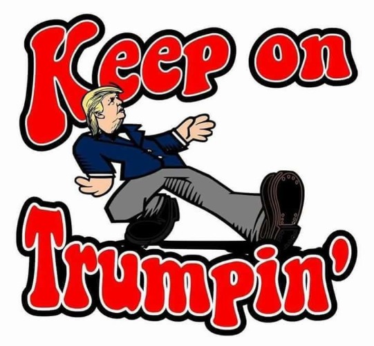 Keep on Trumpin' | image tagged in keep on trucking,trump 2020,donald j trump,potus 46,trump for president,we love donald trump | made w/ Imgflip meme maker