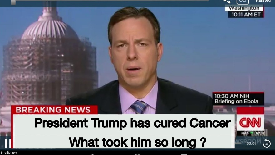 cnn breaking news template | President Trump has cured Cancer What took him so long ? | image tagged in cnn breaking news template | made w/ Imgflip meme maker