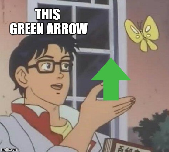 THIS GREEN ARROW | image tagged in memes,is this a pigeon | made w/ Imgflip meme maker
