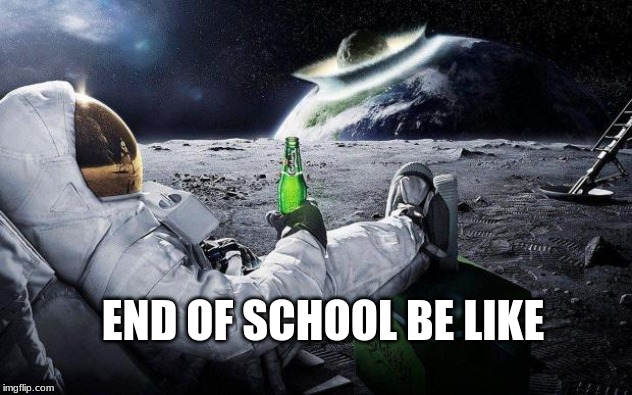 yep i dont care | END OF SCHOOL BE LIKE | image tagged in yep i dont care | made w/ Imgflip meme maker