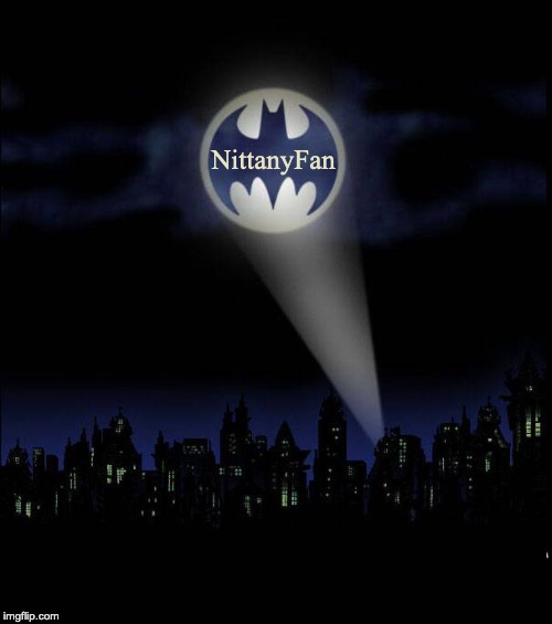 Bat signal | NittanyFan | image tagged in bat signal | made w/ Imgflip meme maker