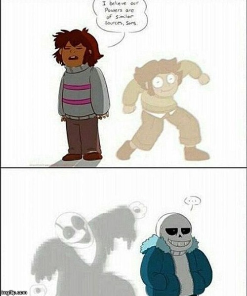 Our powers are of similar sources | image tagged in undertale,frisk,sans,chara,gaster,power | made w/ Imgflip meme maker