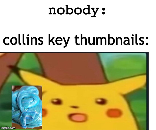 Collins kEY IN A NUTSHELL | nobody:; collins key thumbnails: | image tagged in starter pack | made w/ Imgflip meme maker