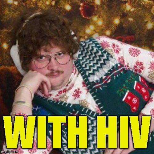 WITH HIV | made w/ Imgflip meme maker