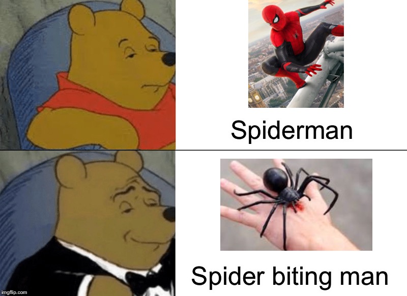 Savage pooh | Spiderman; Spider biting man | image tagged in memes,tuxedo winnie the pooh,spiderman,spider biting man | made w/ Imgflip meme maker