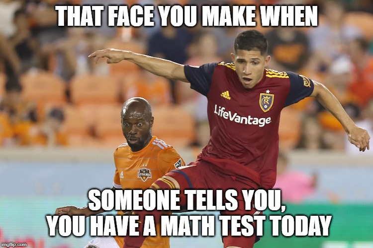 THAT FACE YOU MAKE WHEN; SOMEONE TELLS YOU, YOU HAVE A MATH TEST TODAY | image tagged in omg,that face you make when,that face you make,wait what | made w/ Imgflip meme maker