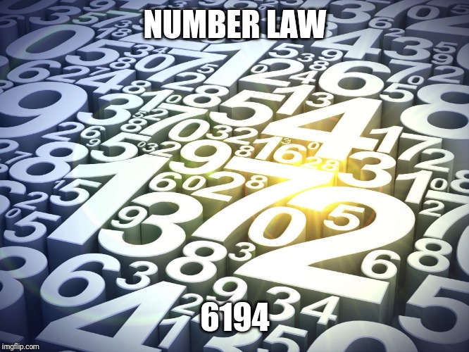 Numbers | NUMBER LAW; 6194 | image tagged in numbers | made w/ Imgflip meme maker