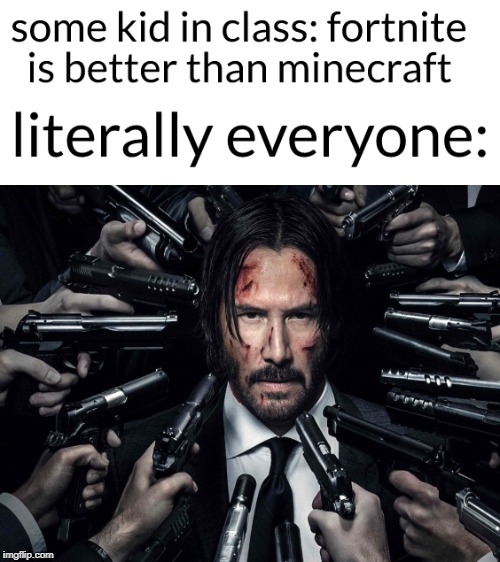 image tagged in minecraft,john wick,fortnite,minecraft memes | made w/ Imgflip meme maker