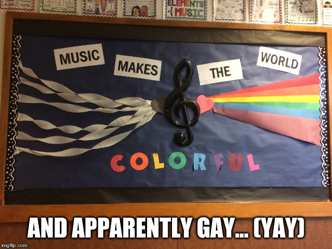 Why was this my first thought when I saw this at my school?? | AND APPARENTLY GAY... (YAY) | image tagged in memes,funny,gay,pride,yay | made w/ Imgflip meme maker