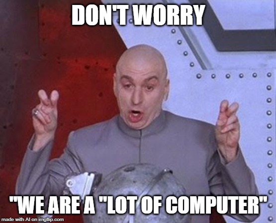 A.I. misuses quotes | DON'T WORRY; "WE ARE A "LOT OF COMPUTER" | image tagged in memes,dr evil laser,ai meme,computer | made w/ Imgflip meme maker