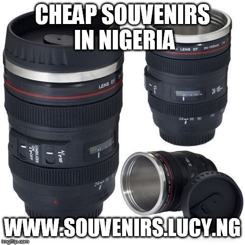 Cheap Souvenirs in Nigeria | CHEAP SOUVENIRS IN NIGERIA; WWW.SOUVENIRS.LUCY.NG | image tagged in cheap souvenirs in nigeria,cheap souvenirs,souvenirs,gift | made w/ Imgflip meme maker
