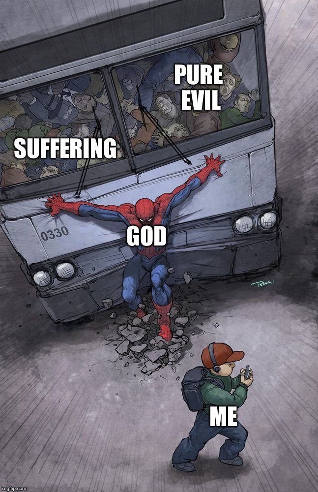 spider-man bus | SUFFERING; PURE EVIL; GOD; ME | image tagged in spider-man bus | made w/ Imgflip meme maker