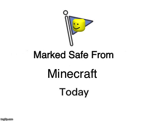 Marked Safe From | Minecraft | image tagged in memes,marked safe from | made w/ Imgflip meme maker
