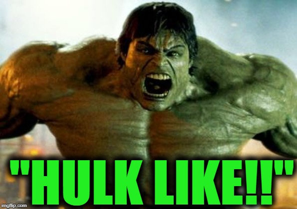hulk | "HULK LIKE!!" | image tagged in hulk | made w/ Imgflip meme maker